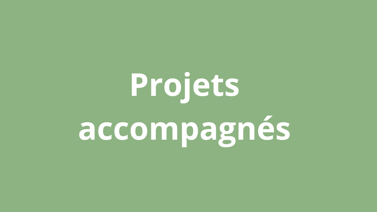 Projets accompagnés